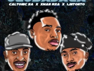 Caltonic SA – Uzobadala ft Xman RSA, Lintonto, Boitu M, Tumisho, De Soul & Nampiiey