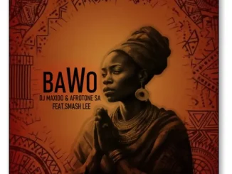DJ Maxido – Bawo ft Afrotone SA & Smash lee
