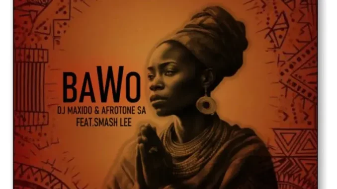 DJ-Maxido-–-Bawo-ft-Afrotone-SA DJ Maxido – Bawo ft Afrotone SA & Smash lee