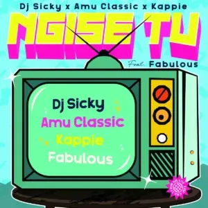 DJ-Sicky-Ngise-ft-Amu-Classic-Ka DJ Sicky – Ngise ft Amu Classic, Kappie TV & Fabulous