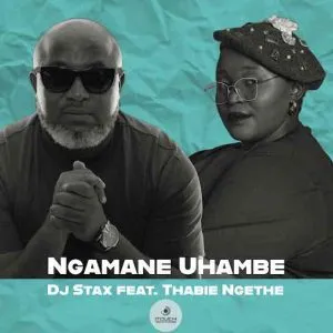DJ-Stax-Ngamane-Uhambe-ft-Thabie DJ Stax – Ngamane Uhambe ft Thabie Ngethe