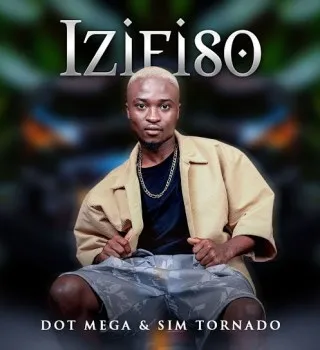 Dot-Mega-–-izifiso-Ft-Sim-Tornad Dot Mega – izifiso Ft Sim Tornado