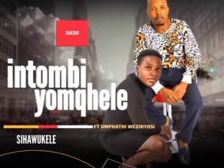 Intombi yomqhele – sihawukele ft umthaphi wezinyosi