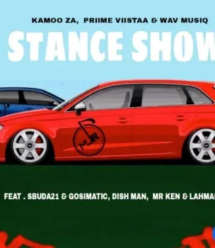 Kamoo-ZA-–-Stance-Show-ft.-Priim Kamoo ZA – Stance Show ft. Priime Viistaa, Wav Musiq, Sbuda21 & GosiMatic, Dishman, MR KEN & Lahmaker