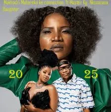 Makhadzi – Mebereko Ke Connection ft Master Kg & Nkosazana Daughter