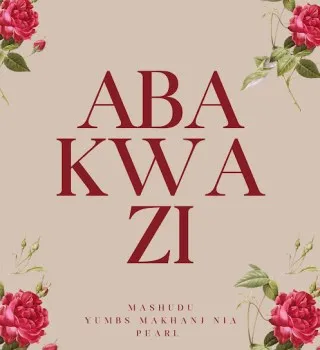 Mashudu-–-Abakwazi-Ft.-Yumbs-Mak Mashudu – Abakwazi Ft. Yumbs, Makhanj & And Nia Pearl