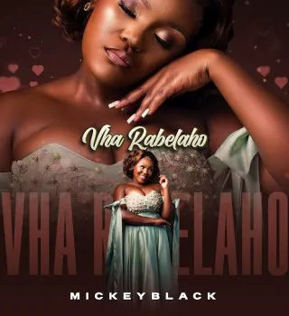 Mickeyblack-–-Vha-Rabelaho-mp3-d Mickeyblack – Vha Rabelaho