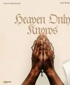 Soulfreakah-–-Heaven-Only-Knows Soulfreakah – Heaven Only Knows ft Artwork Sounds