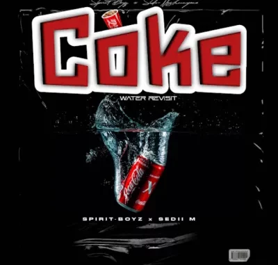 Spirit-Boyz-–-Coke-Water-Revisit Spirit-Boyz – Coke Water Revisit ft Sedii_M