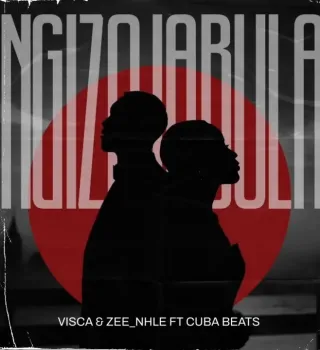 Visca – Ngizojabula Ft. Zee_nhle & Cuba Beats