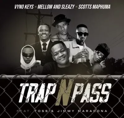 Vyno-Keys-–-Trap-n-Pass-ft-Mello Vyno Keys – Trap n Pass ft Mellow & Sleazy, Scotts Maphuma, Toss & Jimmy Maradona