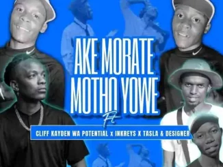 Woza B Twins – Ake Morate Motho Yowe ft King Maleey, Kaychelow NLL & Sanco