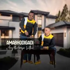 Amabhodigadi – Angithlanga Lutho