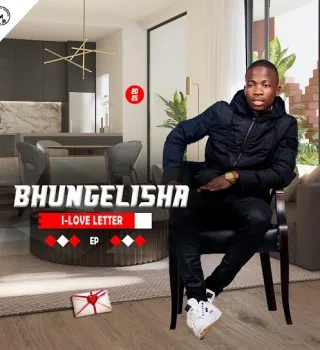 Bhungelisha-–-I-Love-Letter-mp3 Bhungelisha – Ithemba linguJesu