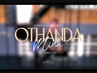 Cooper SA – Othanda Mina Visualizer ft Kelvin Momo, Makhanj & Stixx
