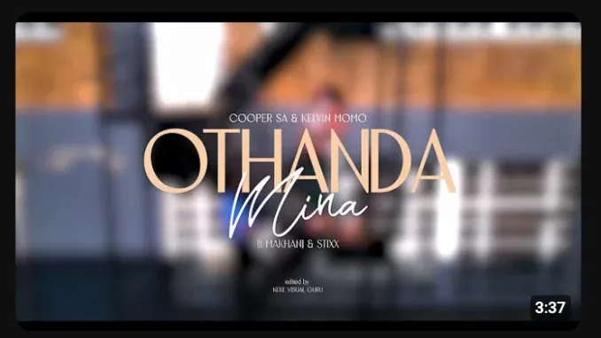 Cooper SA – Othanda Mina Visualizer ft Kelvin Momo, Makhanj & Stixx