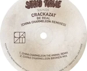 Crackazat & China Charmeleon – Be Real (China Charmeleon Remixes)