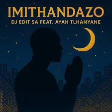 DJ-Edit-SA-Imithandazo-ft.-Ayah DJ Edit SA – Imithandazo ft. Ayah Tlhanyane