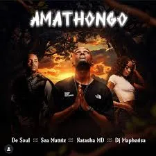 De-Soul-–-Amathongo-ft-Soa-Mattr De Soul – Amathongo ft Soa Mattrix, NATASHA MD & DJ Maphorisa