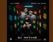 Dj-Karri-–-Ga-Nnyane-ft-Spova-Da Dj Karri – Ga Nnyane ft Spova Da Gang, JazzShakes & Deep Saints