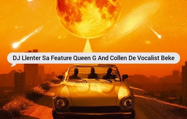 Dj-Llenter-SA-–-Beke-Ft.-Queen-G (1) Dj Llenter SA – Beke Ft. Queen G & Collen De Vocalist