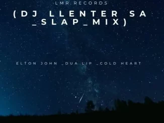 Elton John – Cold Heart (DJ Llenter SA Slap Mix) ft Dua Lipa