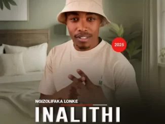 Inalithi – NGIZOLIFAKA LONKE