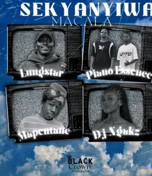 LUNGSTAR – Sekyanyiwa Macala Ft. PIANO ESSENCE, Mapentane & Dj Ngakz
