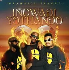 Mzansis-Flyest-–-Incwadi-Yothand Mzansi’s Flyest – Incwadi Yothando