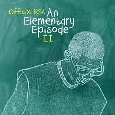 Officixl-RSA-–-An-Elementary-Epi Officixl RSA – An elementary episode (Vuka, uGeze, Ubangene) ft Mid9t, Benzoo & Jeep Jack ZA