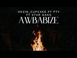 Okzin-Cupcake-–-Awbabize-ft-PTY Okzin Cupcake – Awbabize ft PTY & Star gang
