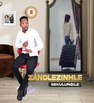Sabelo-zandlezinhle-–-Sekulungil Sabelo zandlezinhle – Sekulungile