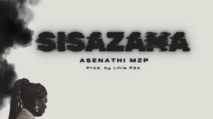Sisazama-–-Asenathi-MZP-mp3-down Sisazama – Asenathi MZP