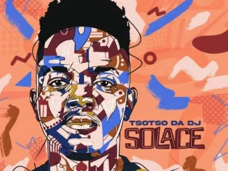 Tsotso Da DJ – Solace
