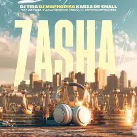 DJ-Tira-–-Zasha-ft-DJ-Maphorisa DJ Tira – Zasha ft DJ Maphorisa, Kabza De Small, Leehleza, Dladla Mshunqisi, Uncool MC & Captain