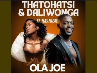 Daliwonga – Ola Joe ft Thatohatsi, Stady K & Mas Musiq