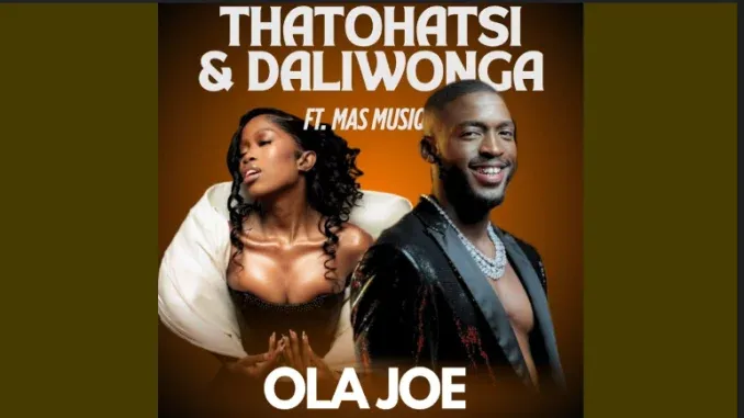 Daliwonga-–-Ola-Joe-ft-Thatohats Daliwonga – Ola Joe ft Thatohatsi, Stady K & Mas Musiq