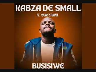 Kabza De Small – Busisiwe ft Young Stunna[