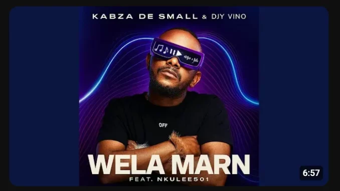 Kabza-De-Small-–-Wela-Marn-ft-Dj Kabza De Small – Wela Marn ft Djy Vino & Nkulee501