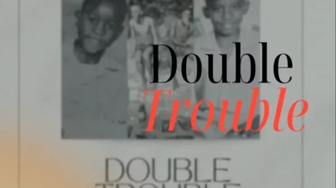 NkosiBoiRsa – Double Trouble