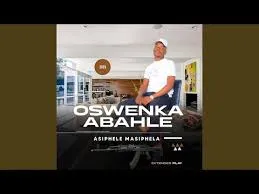 Oswenka abahle – Asiphele masiphela
