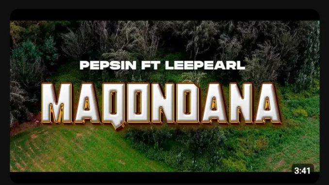 Pepsin-–-Maqondana-ft-Lee-Pearl Pepsin – Maqondana ft Lee Pearl