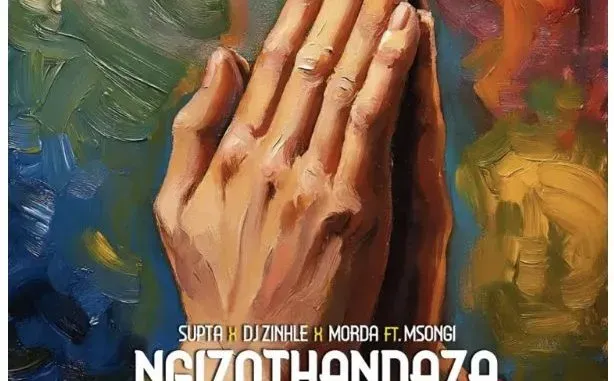 SUPTA-–-Ngizothandaza-ft-DJ-Zinh SUPTA – Ngizothandaza ft DJ Zinhle, MÖRDA & Msongi