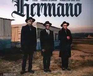 TOSS – Hermano ft Maglera Doe Boy & Young Stunna