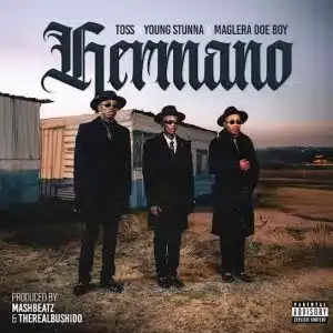 TOSS – Hermano ft Maglera Doe Boy & Young Stunna